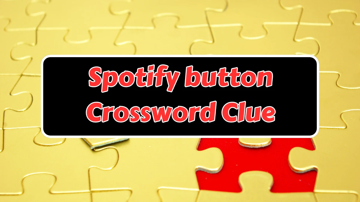 LA Times Spotify button Crossword Clue Answers with 6 Letters from August 08, 2024