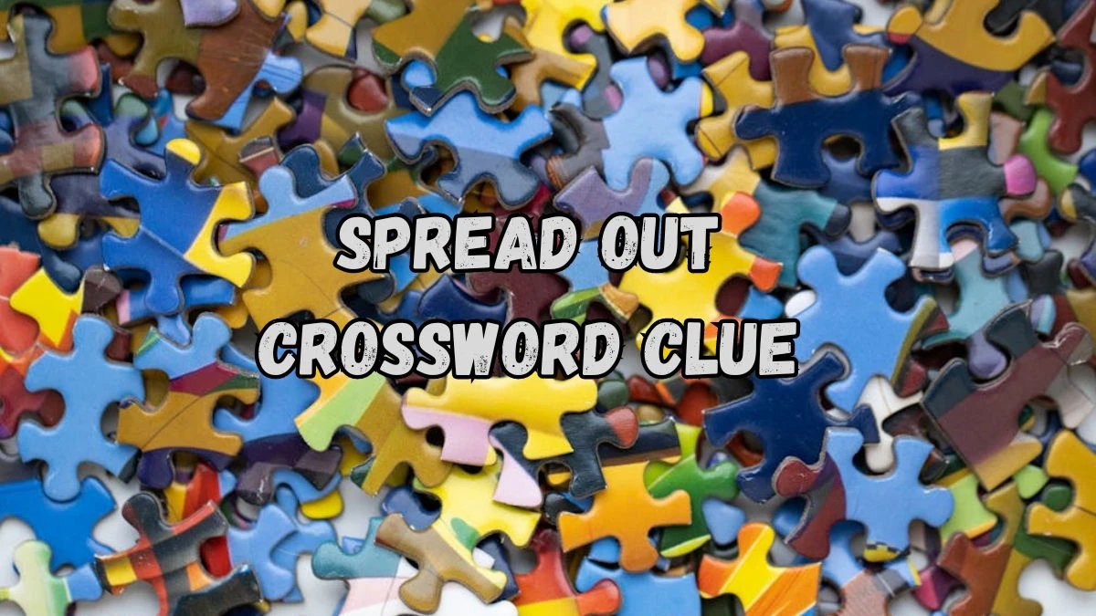 Spread out NYT Crossword Clue Puzzle Answer on August 30, 2024