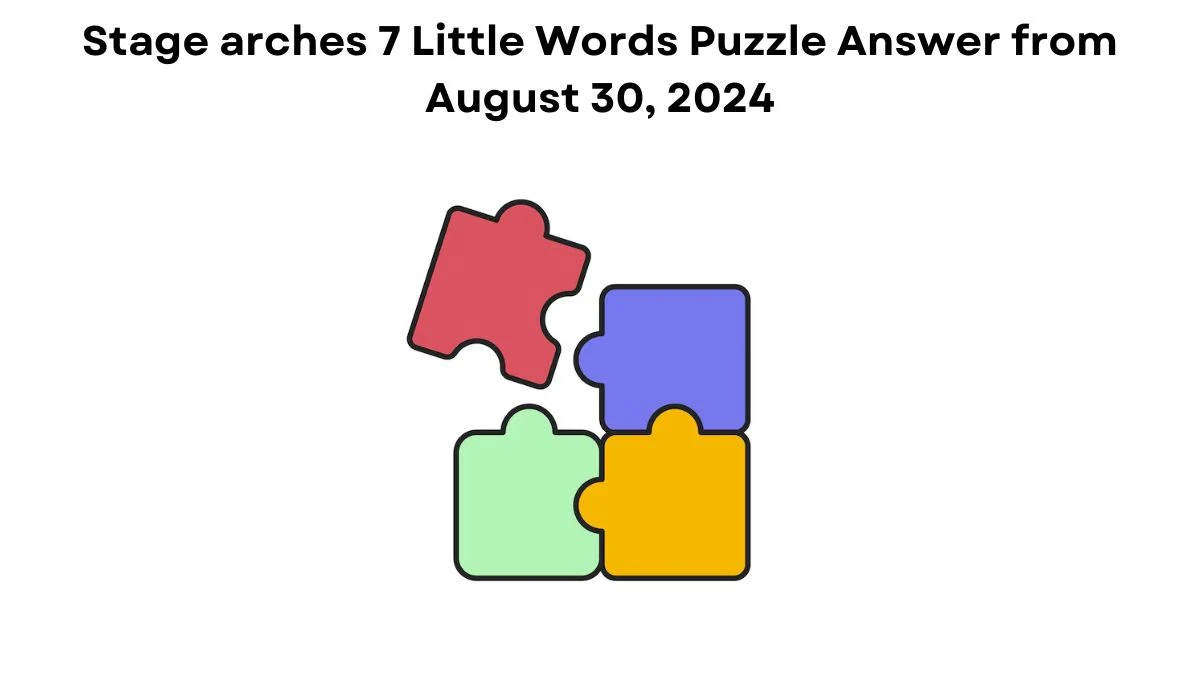 Stage arches 7 Little Words Puzzle Answers from August 30, 2024