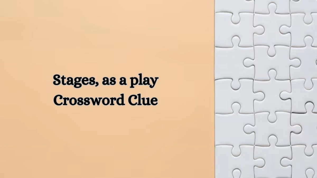 Stages, as a play NYT Crossword Clue Puzzle Answer from August 14, 2024