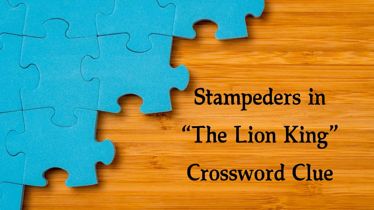 NYT Stampeders in “The Lion King” (4) Crossword Clue Puzzle Answer from August 22, 2024