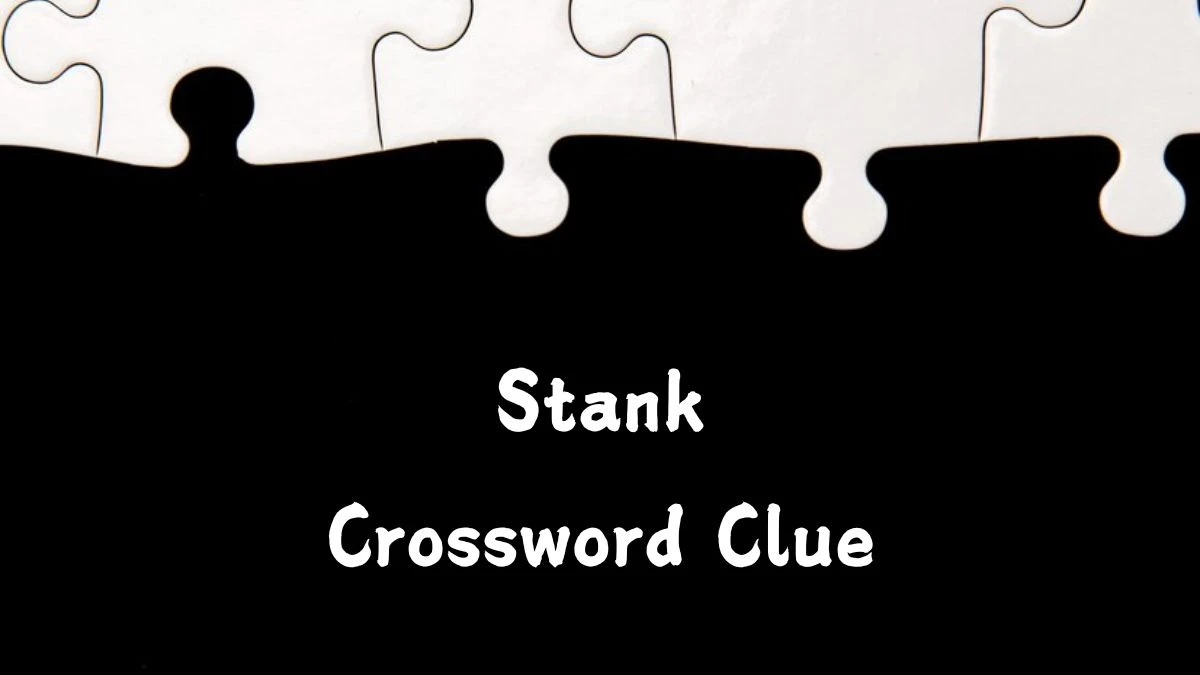 Stank (7) Crossword Clue Puzzle Answer from August 06, 2024