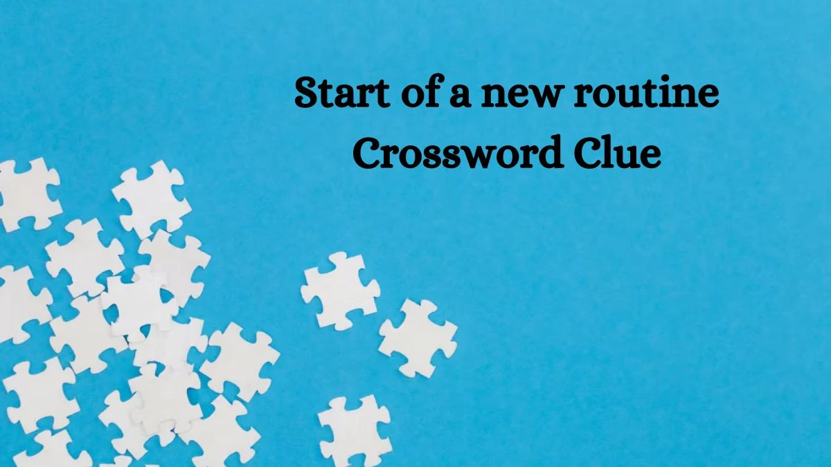 LA Times Start of a new routine Crossword Clue Puzzle Answer from August 20, 2024