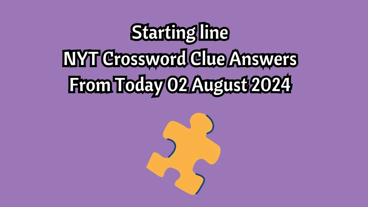 NYT Starting line Crossword Clue Puzzle Answer from August 02, 2024