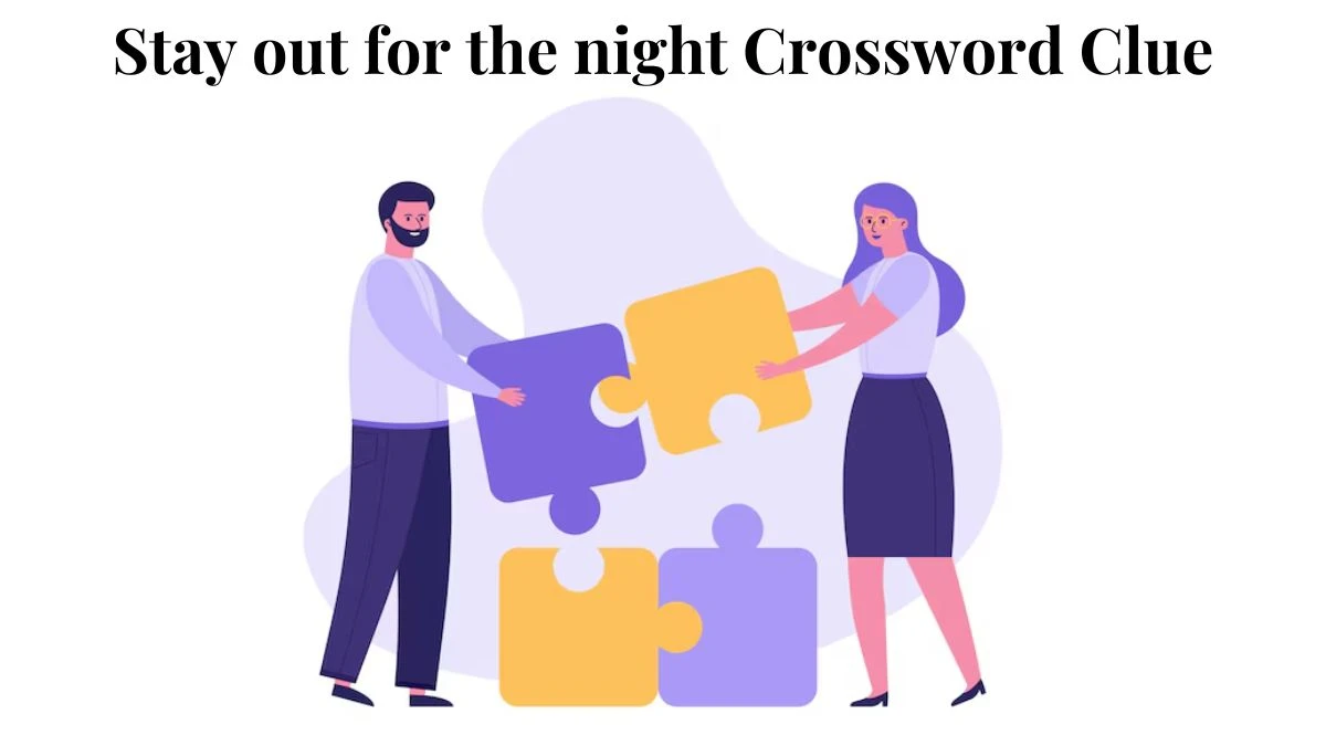 LA Times Stay out for the night Crossword Clue Puzzle Answer from August 03, 2024