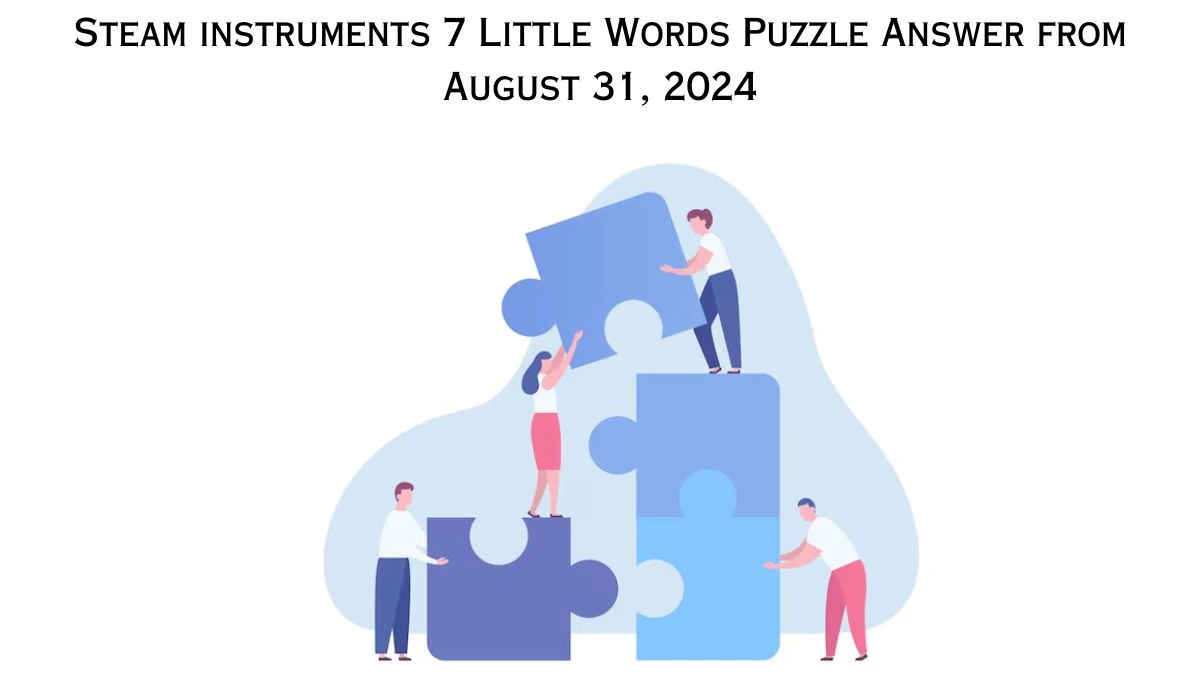 Steam instruments 7 Little Words Puzzle Answer from August 31, 2024