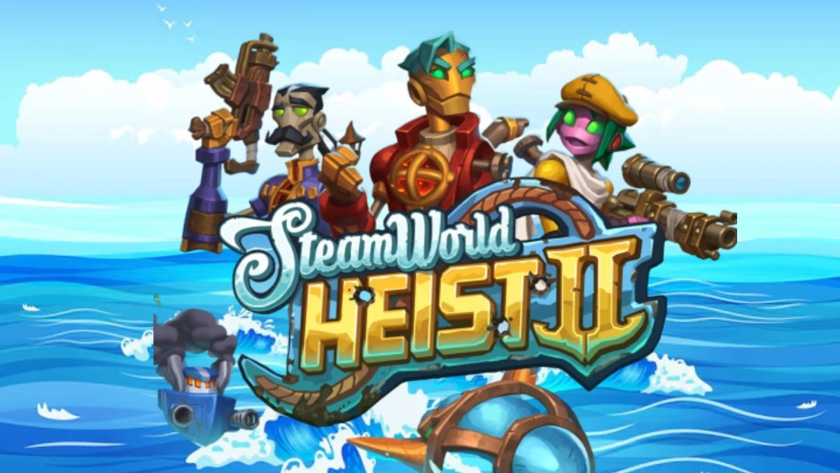 Steamworld Heist 2 Characters, Gameplay, Release Date and More