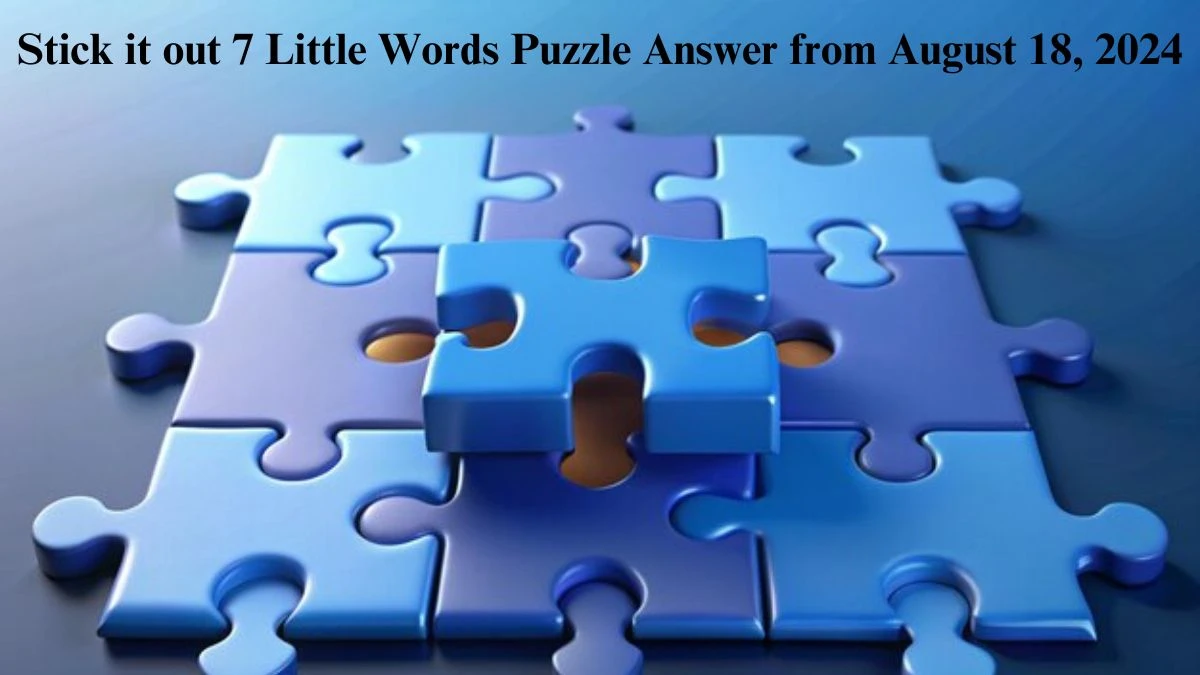 Stick it out 7 Little Words Puzzle Answer from August 18, 2024