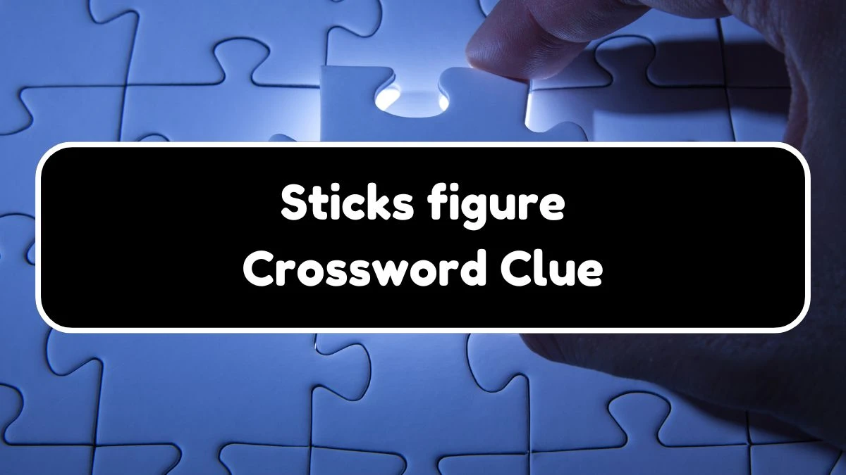 Sticks figure NYT Crossword Clue Puzzle Answer from August 03, 2024