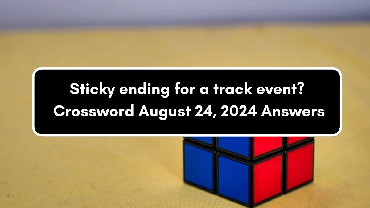 Sticky ending for a track event? Crossword Clue Puzzle Answer from August 24, 2024