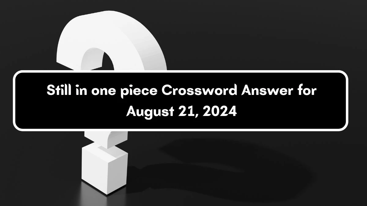 Still in one piece Puzzle Page Crossword Clue Answer from August 21, 2024