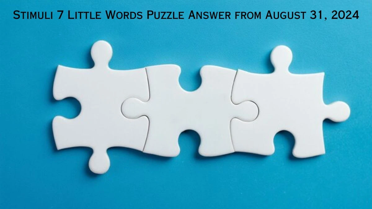 Stimuli 7 Little Words Puzzle Answer from August 31, 2024