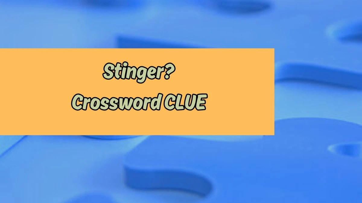 LA Times Stinger? Crossword Puzzle Answer from August 17, 2024