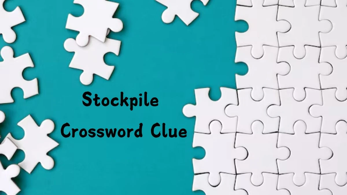 NYT Stockpile Crossword Clue Puzzle Answer from August 06, 2024