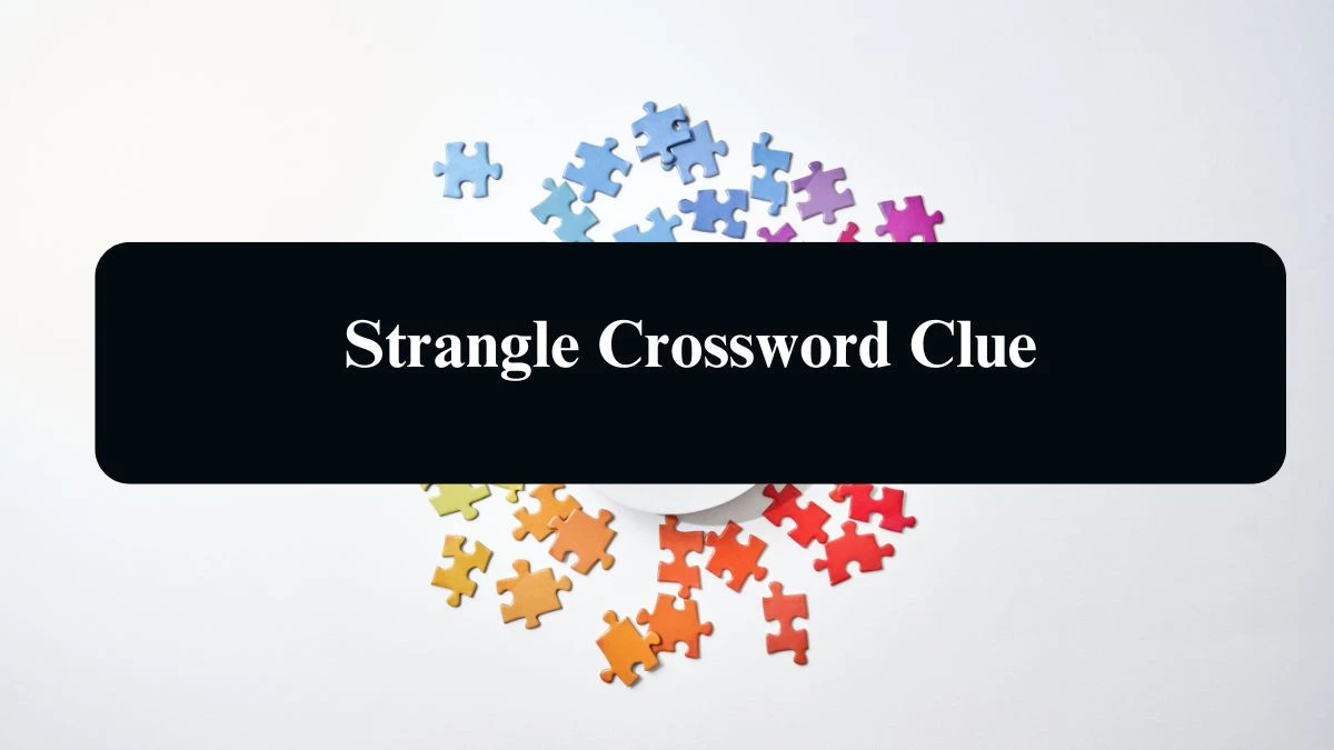 Strangle 8 Letters Crossword Clue Puzzle Answer from August 13, 2024