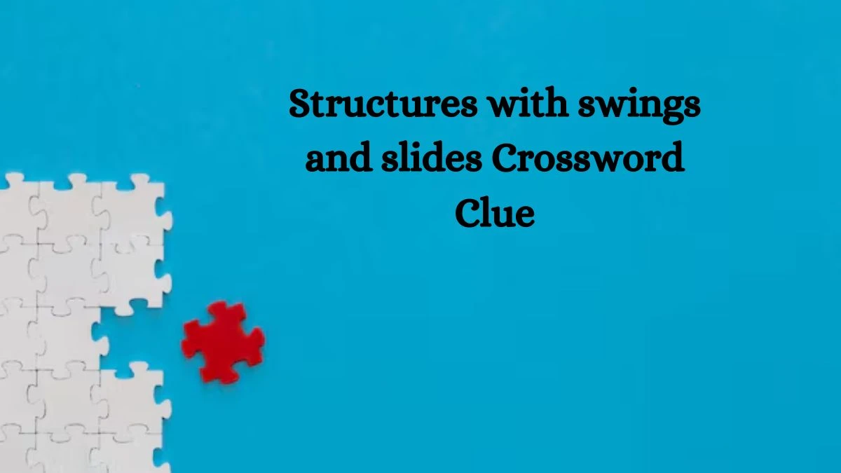 USA Today Structures with swings and slides Crossword Clue Puzzle Answer from August 07, 2024