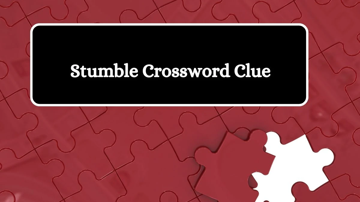 Stumble Irish Daily Mail Quick Crossword Clue Puzzle Answer from August 11, 2024