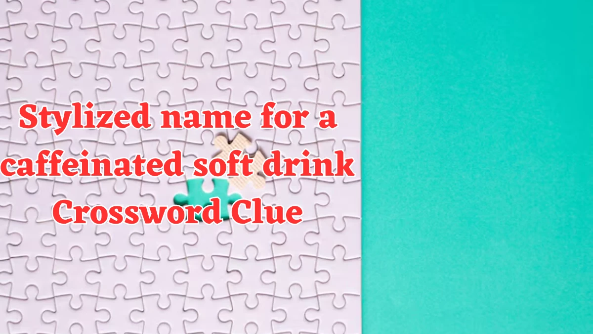 Stylized name for a caffeinated soft drink NYT Crossword Clue Puzzle Answer from August 01, 2024