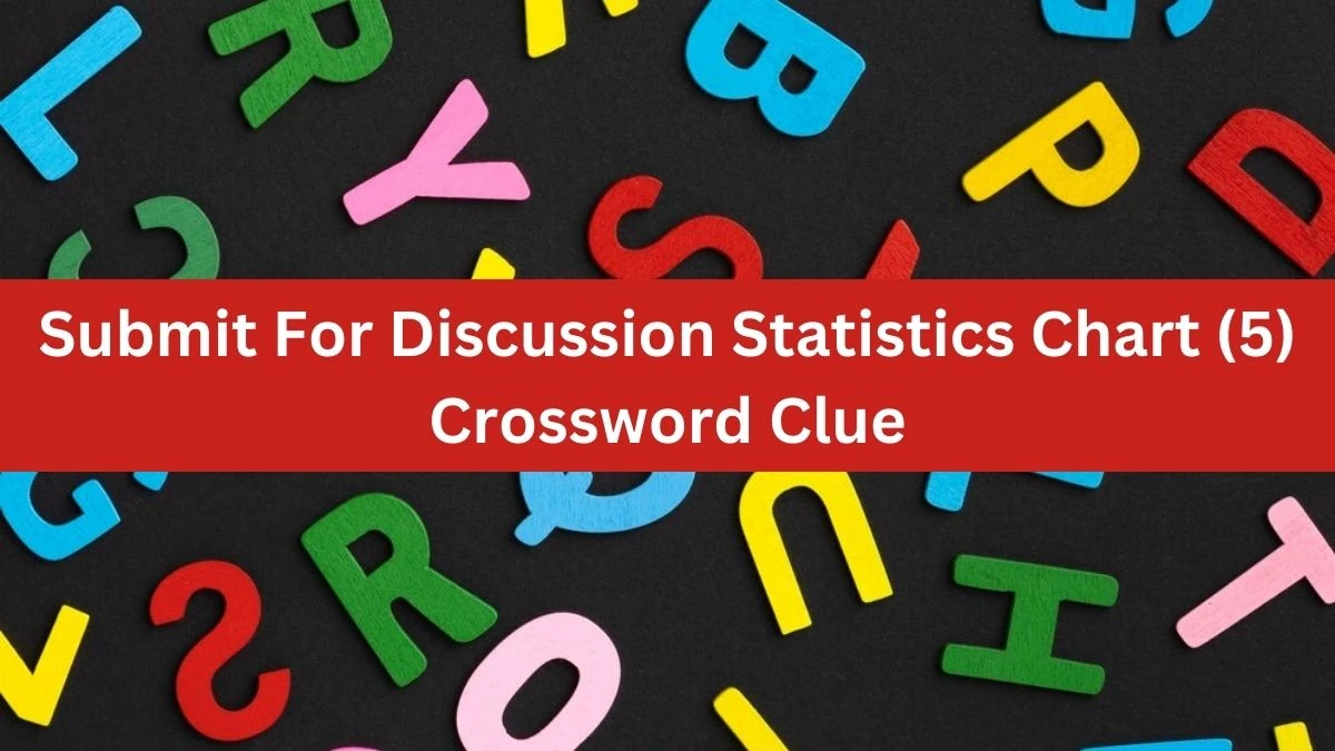 Submit For Discussion Statistics Chart (5) Crossword Clue Puzzle Answer from August 06, 2024