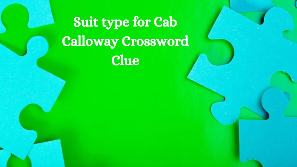 Suit type for Cab Calloway NYT Crossword Clue Puzzle Answer on August 29, 2024