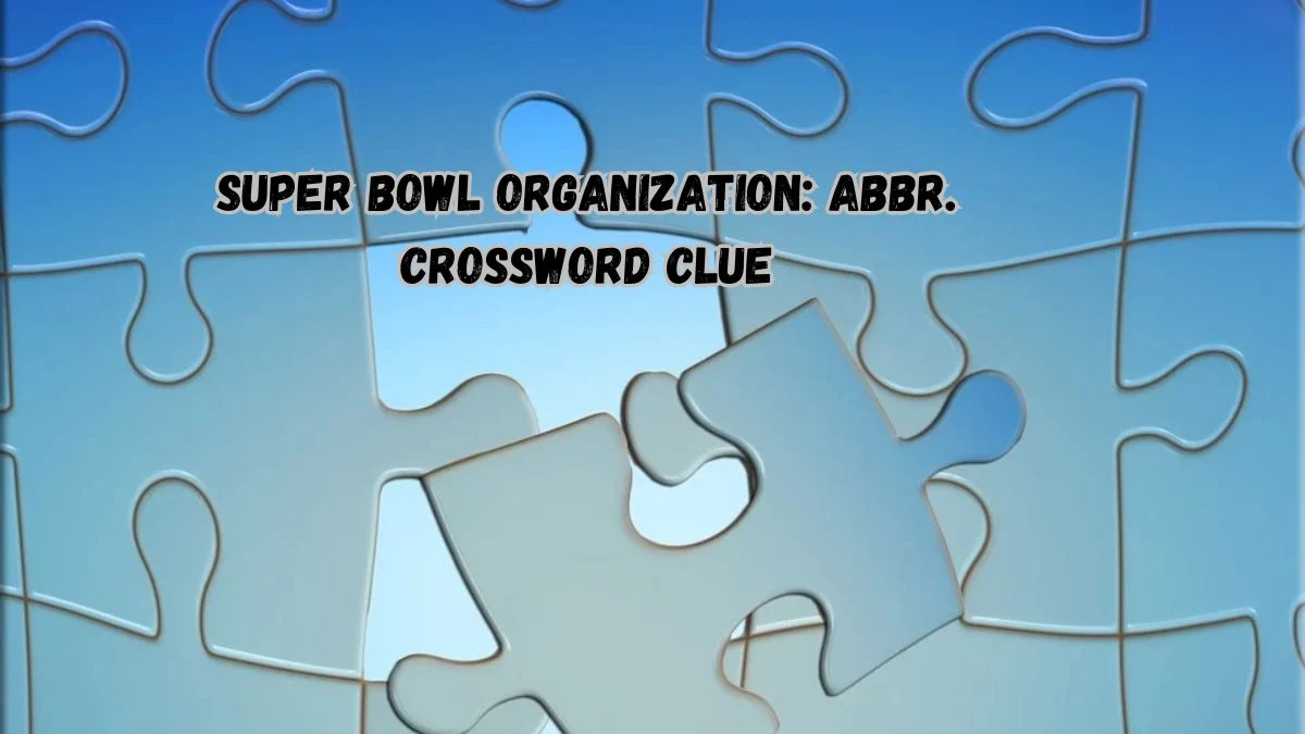 Super Bowl organization: Abbr. Daily Themed Crossword Clue 3 letters Puzzle Answer from August 13, 2024