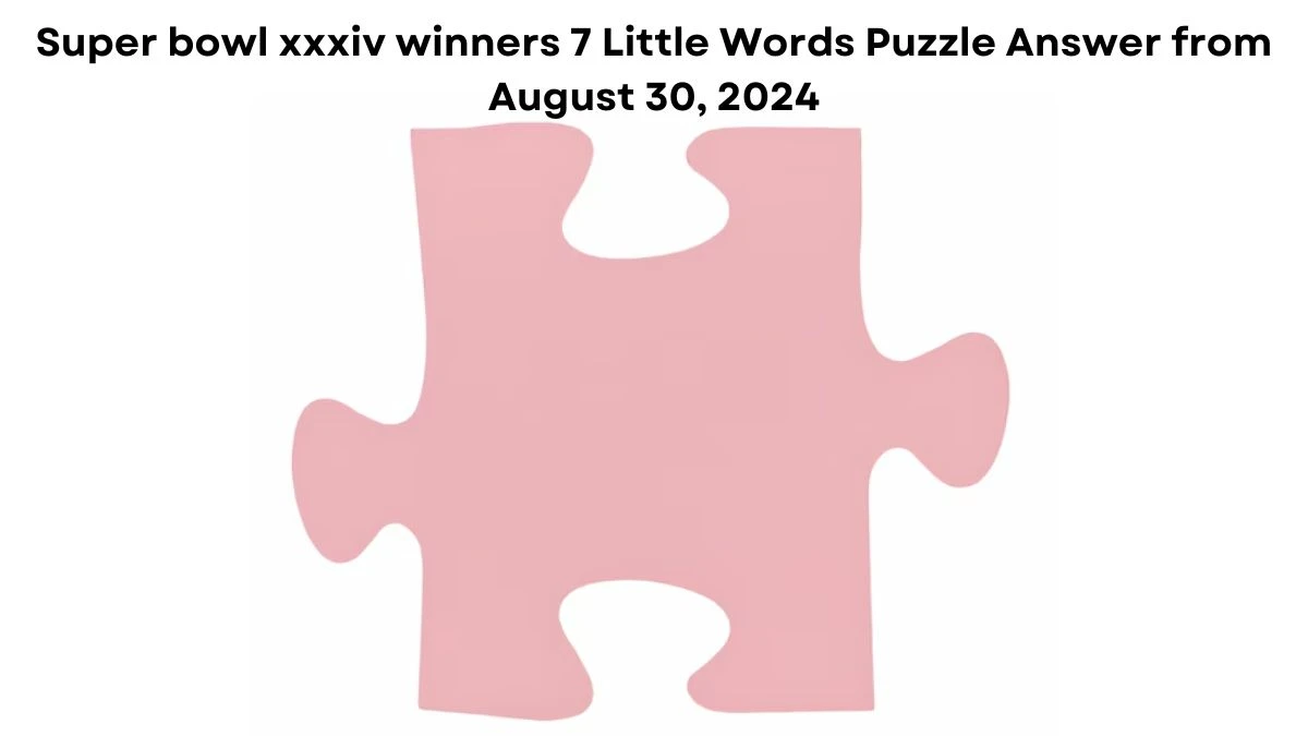 Super bowl xxxiv winners 7 Little Words Puzzle Answer from August 30, 2024