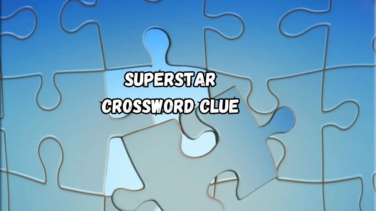 LA Times Superstar Crossword Puzzle Answer from August 13, 2024