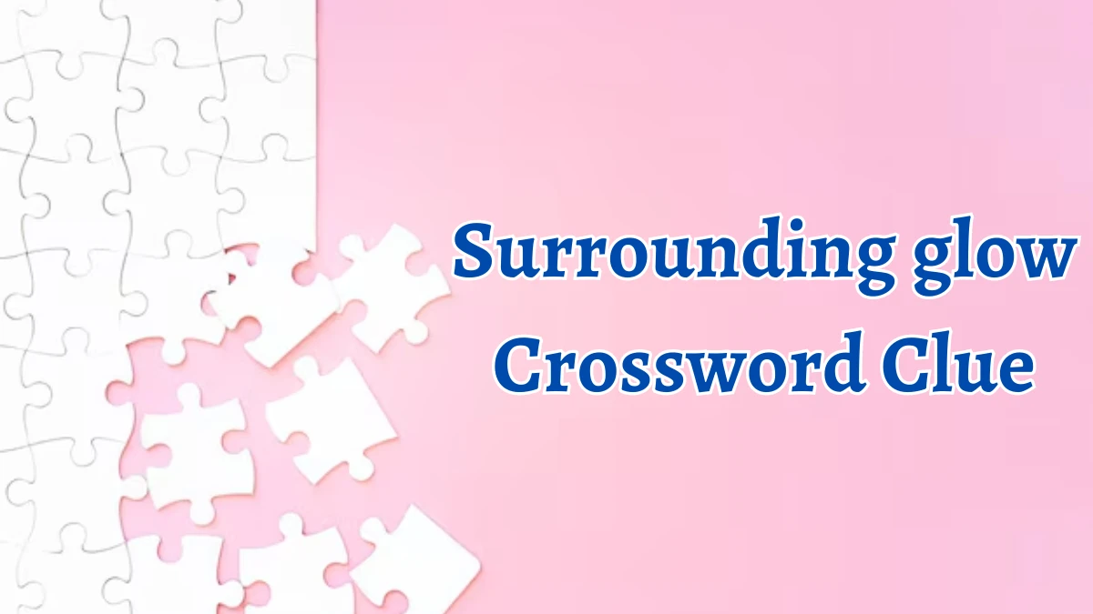 Surrounding glow Daily Commuter Crossword Clue Puzzle Answer from August 10, 2024