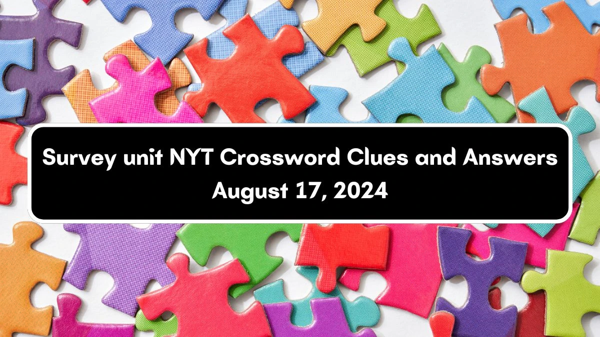 NYT Survey unit Crossword Clue Puzzle Answer from August 17, 2024