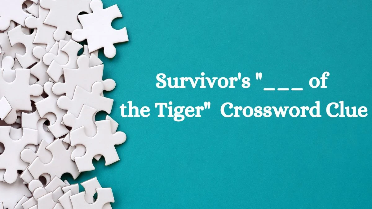 Survivor's ___ of the Tiger Daily Themed Crossword Clue Puzzle Answer from August 05, 2024