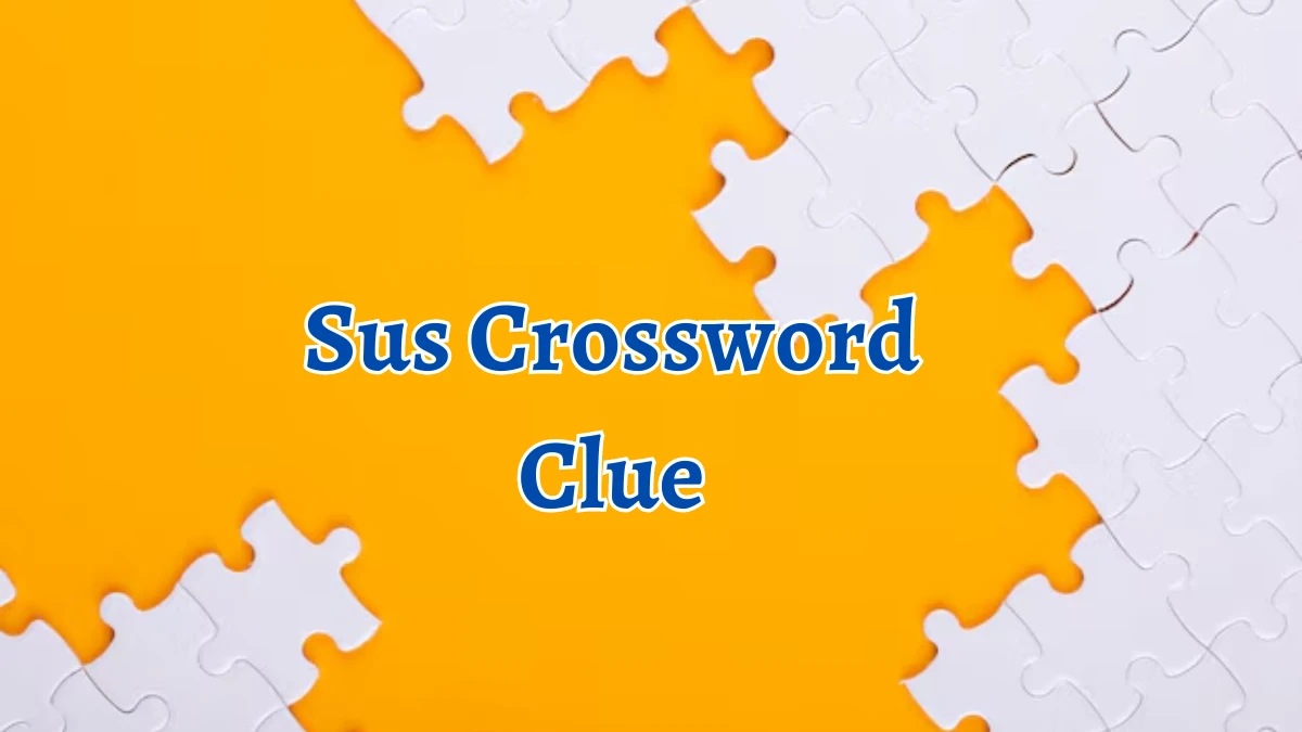 NYT Sus (7) Crossword Clue Puzzle Answer from August 21, 2024