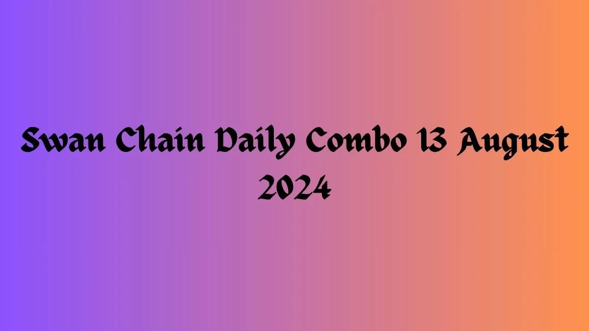 Swan Chain Daily Combo 13 August 2024