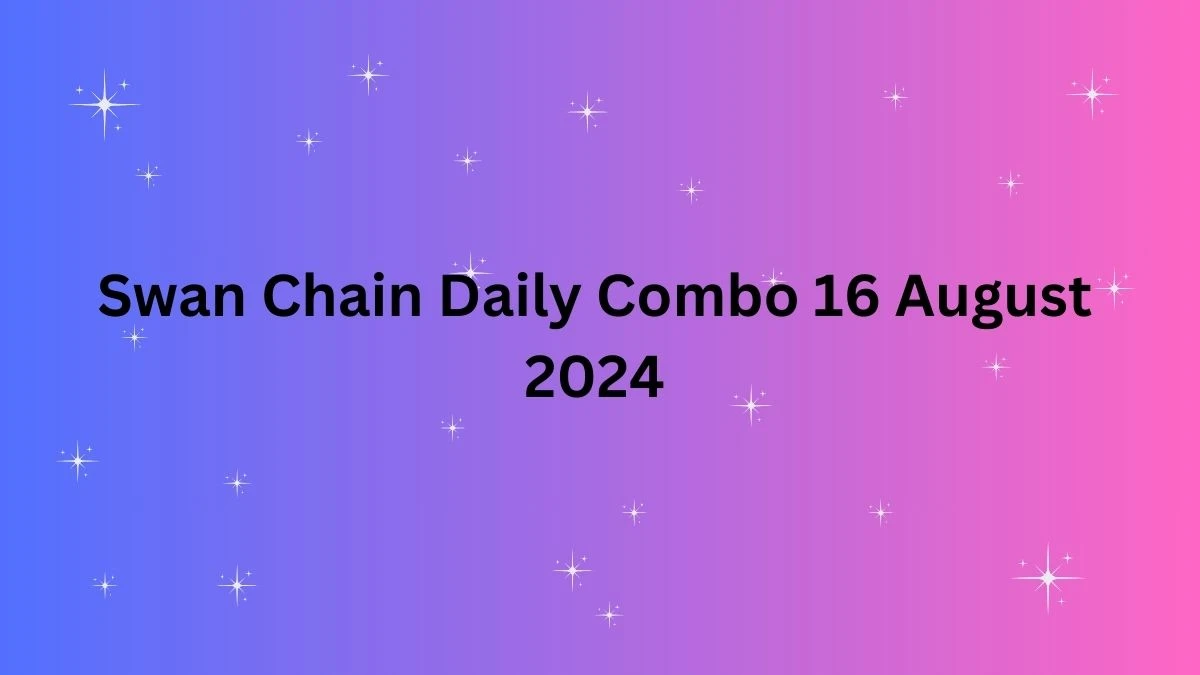 Swan Chain Daily Combo 16 August 2024