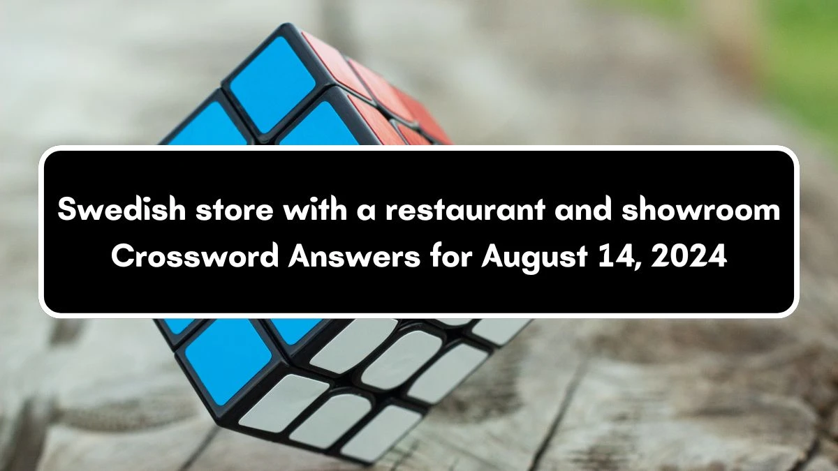 Universal Swedish store with a restaurant and showroom Crossword Clue Puzzle Answer from August 14, 2024