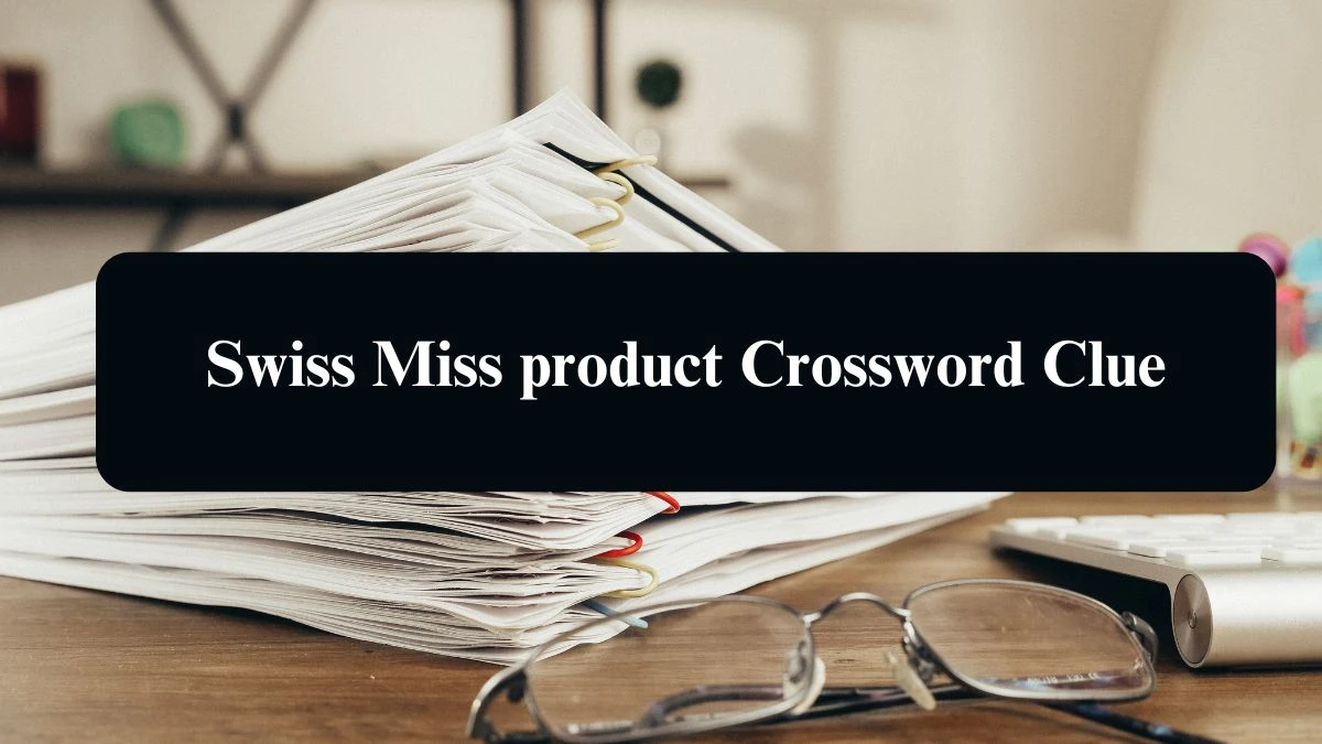 LA Times Swiss Miss product Crossword Puzzle Answer from August 09, 2024