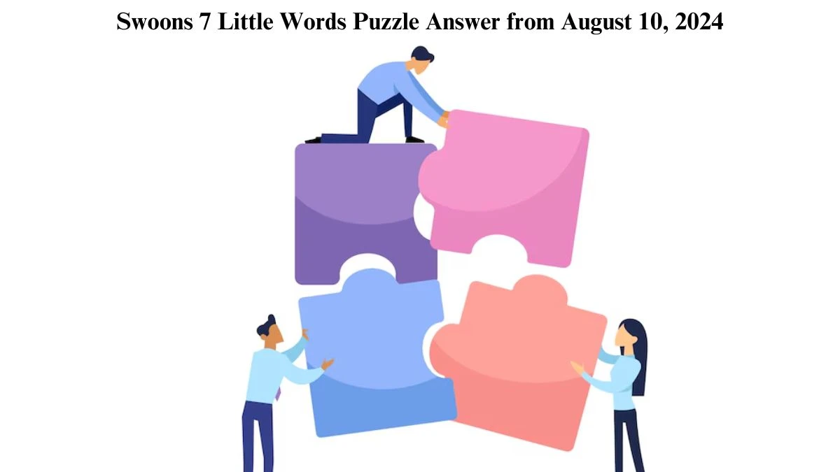 Swoons 7 Little Words Puzzle Answer from August 10, 2024