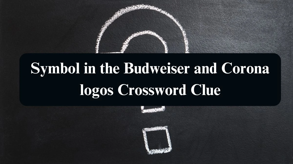 Symbol in the Budweiser and Corona logos NYT Crossword Clue