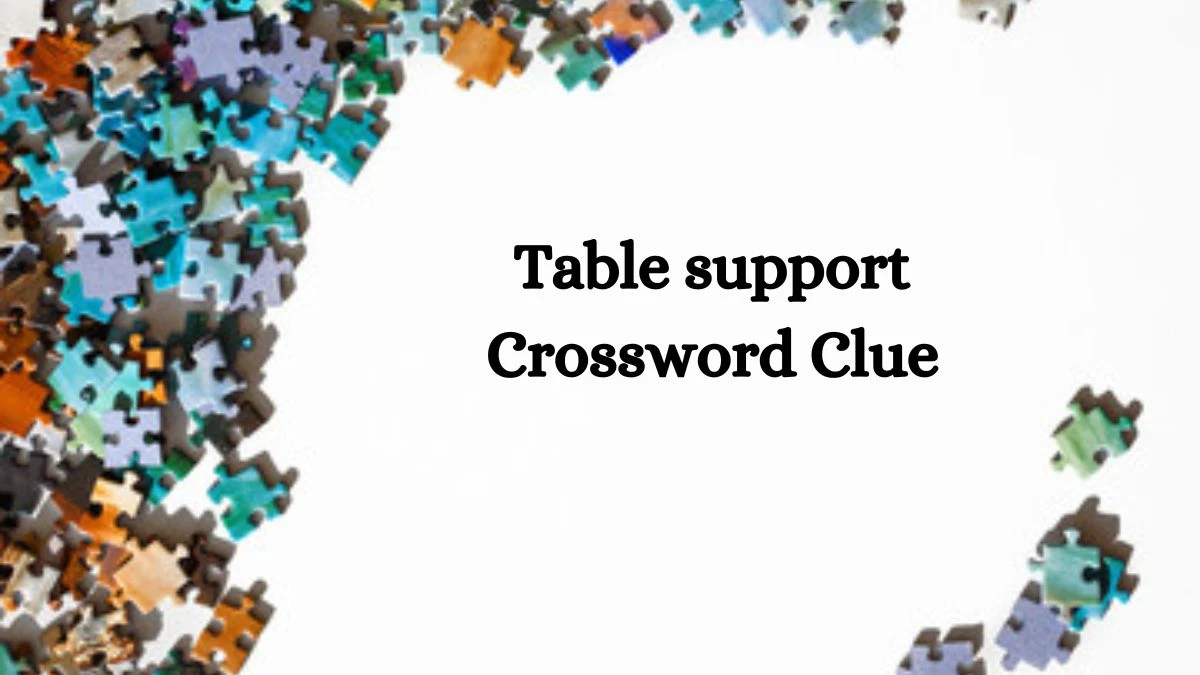 Table support Daily Themed Crossword Clue Puzzle Answer from August 21, 2024