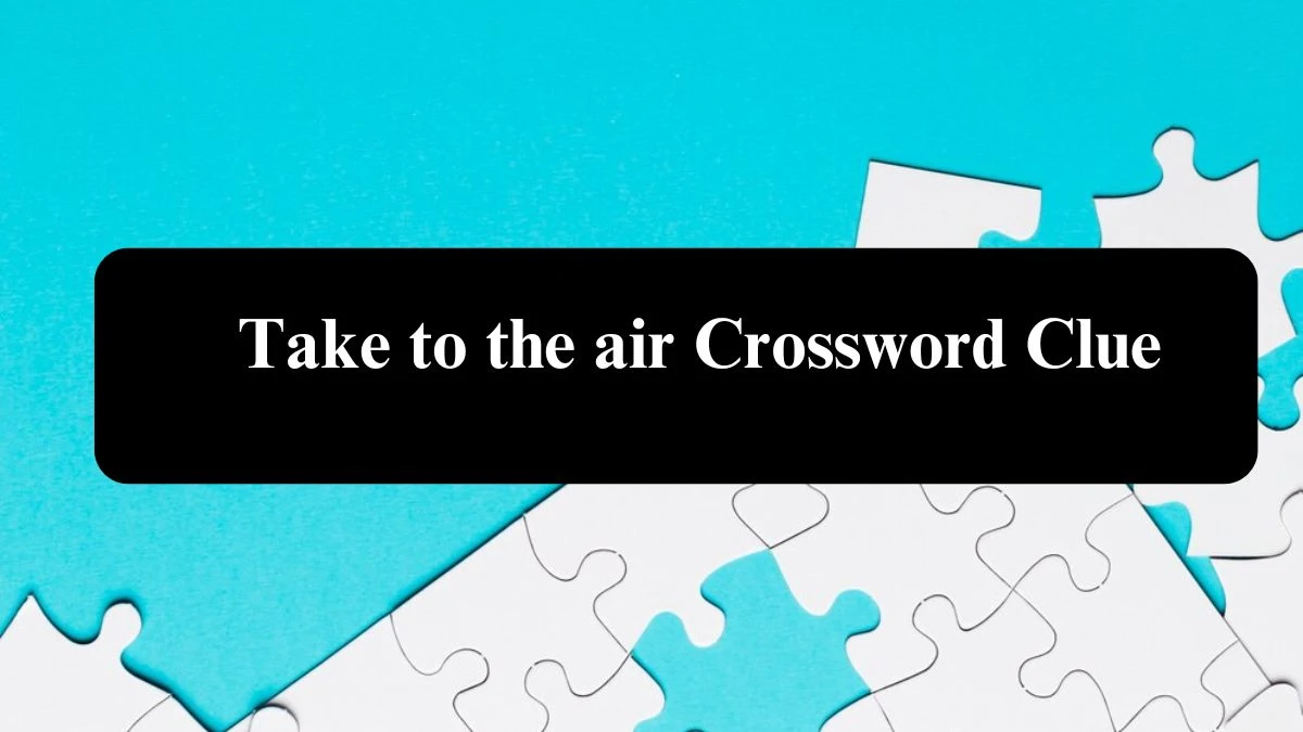 Take to the air Daily Themed Crossword Clue Puzzle Answer from August 03, 2024