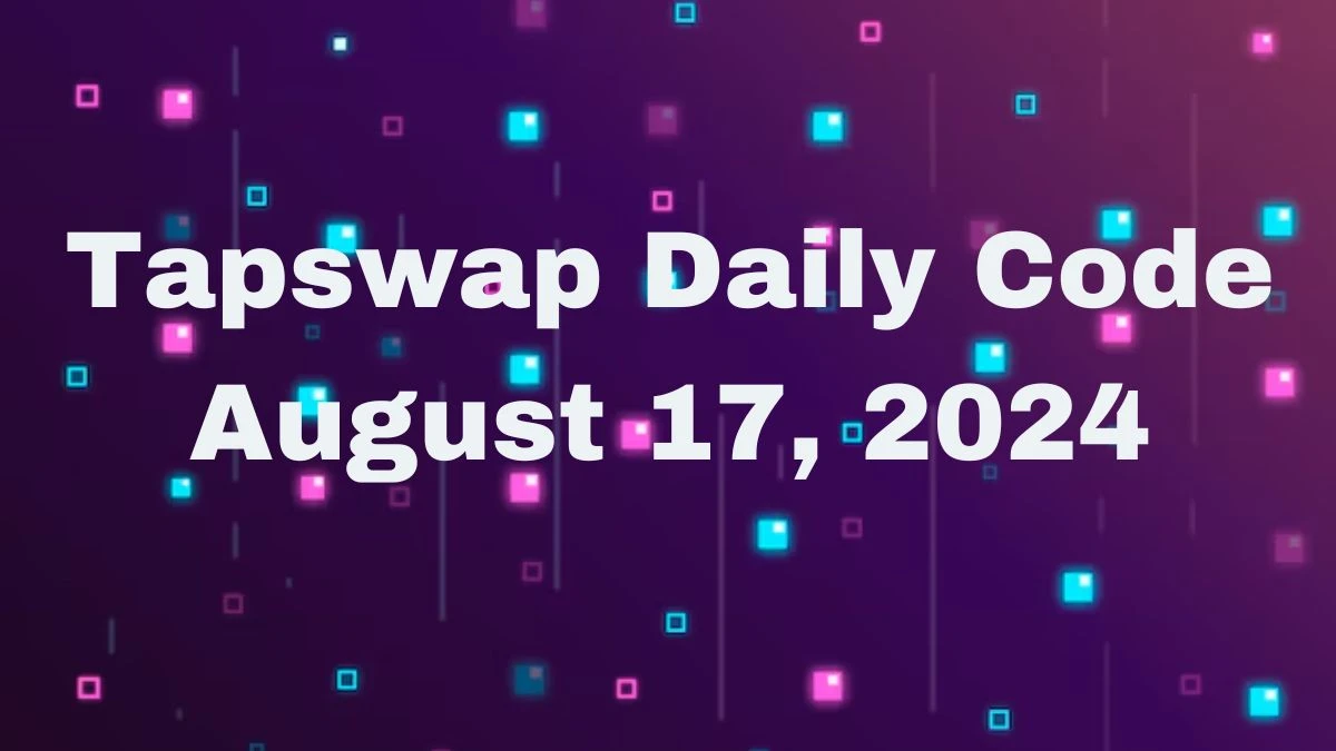 Tapswap Daily Code August 17, 2024