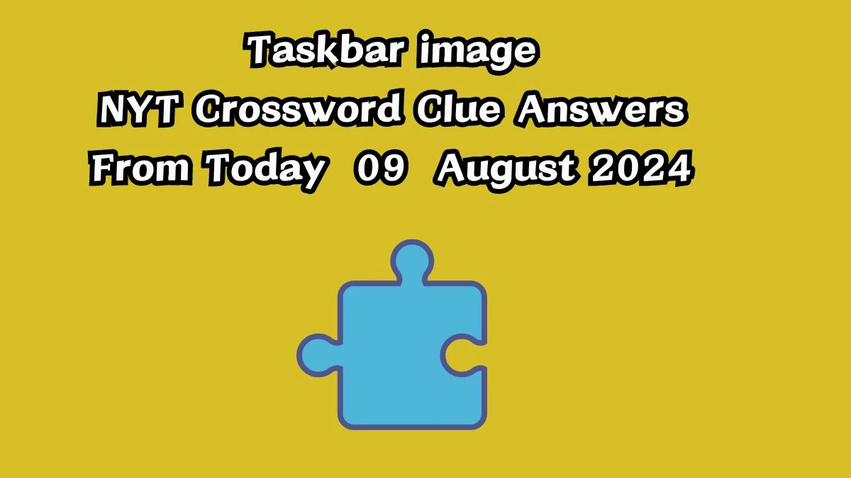 NYT Taskbar image Crossword Clue Puzzle Answer from August 09, 2024