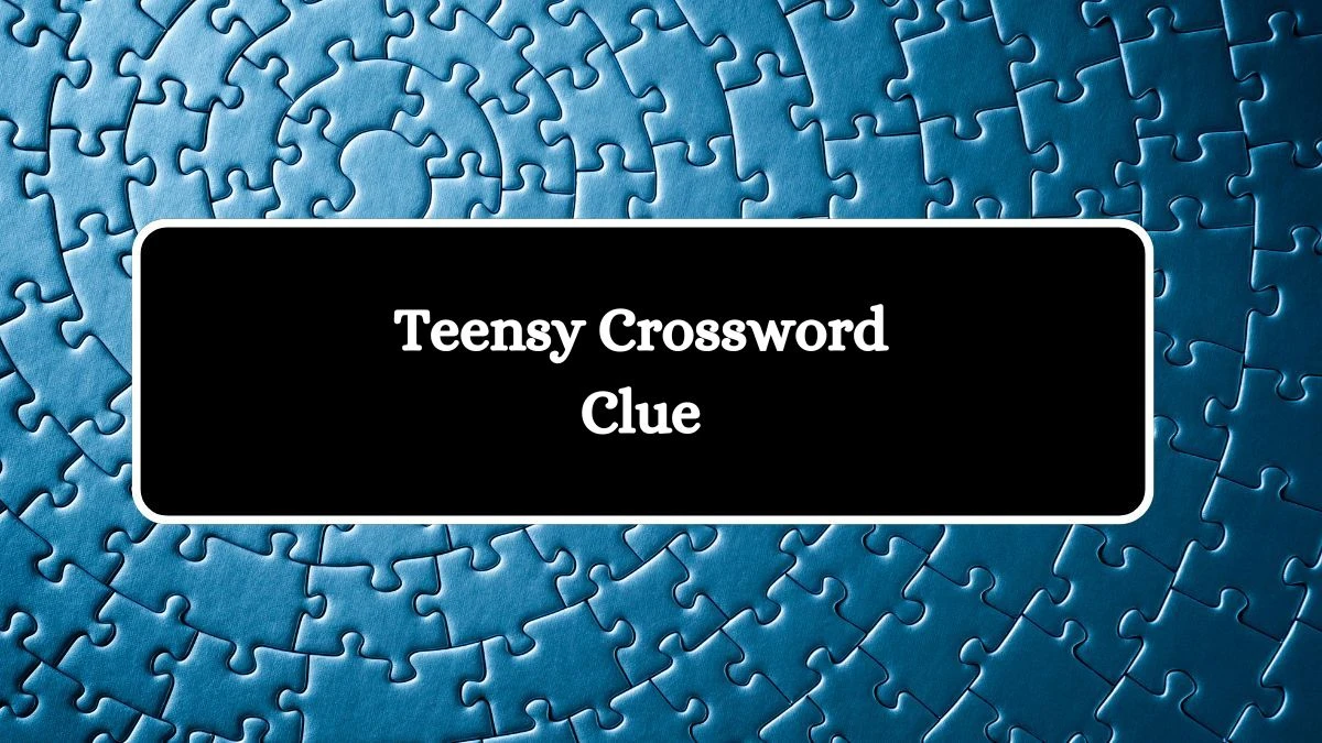 Teensy Crossword Clue Puzzle Answer from August 01, 2024