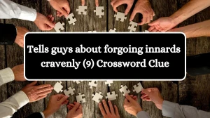 Tells guys about forgoing innards cravenly (9) Crossword Clue Puzzle Answer from August 06, 2024