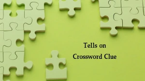 Universal Tells on Crossword Clue Puzzle Answer from August 08, 2024