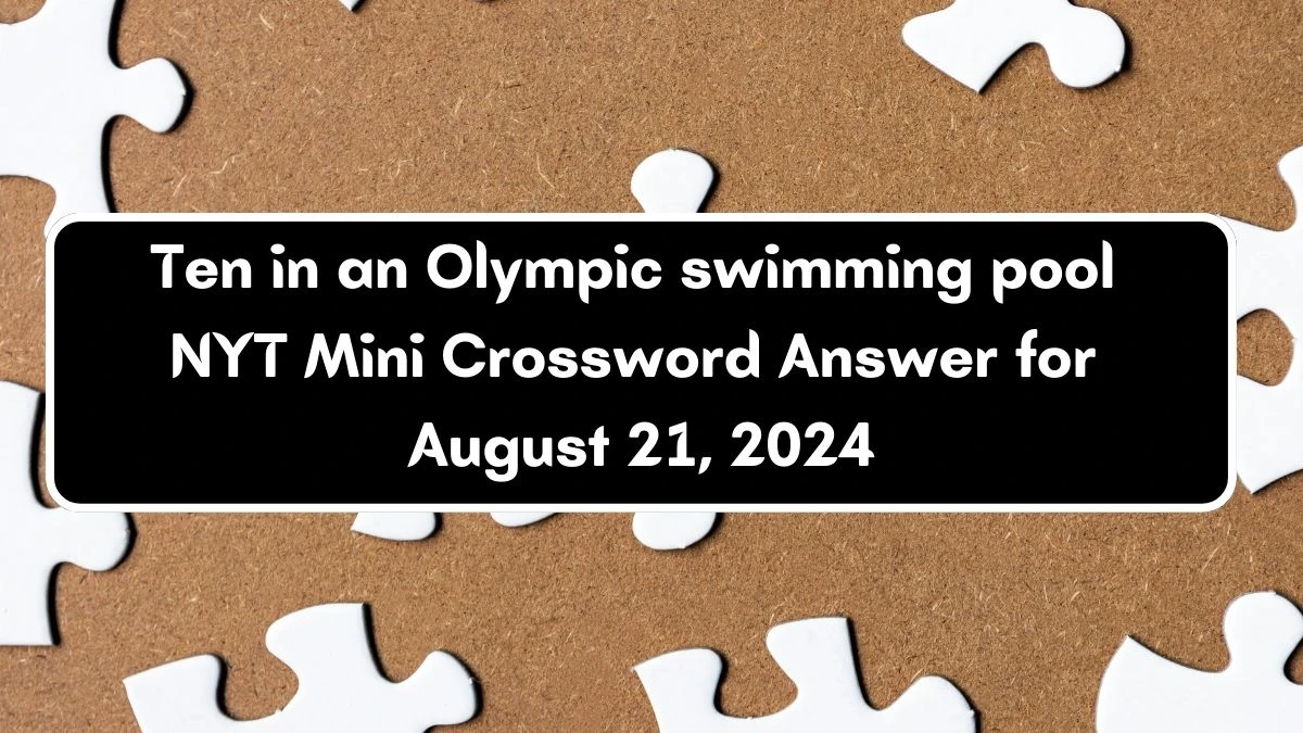 Ten in an Olympic swimming pool Answer for the NYT Mini Crossword Clue