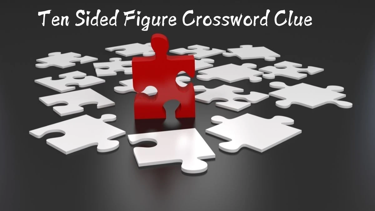 Ten Sided Figure Crossword Clue Puzzle Answer from August 10, 2024