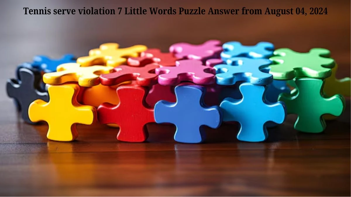 Tennis serve violation 7 Little Words Puzzle Answer from August 04, 2024