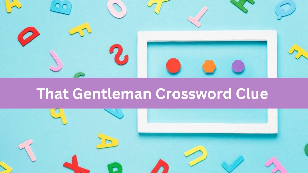 USA Today That Gentleman Crossword Clue Puzzle Answer from August 09, 2024