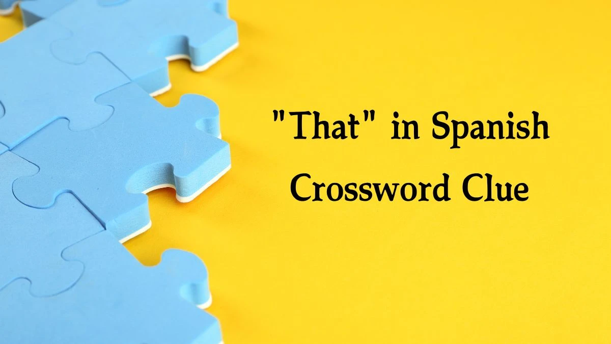 That in Spanish Daily Themed Crossword Clue Puzzle Answer from August 22, 2024