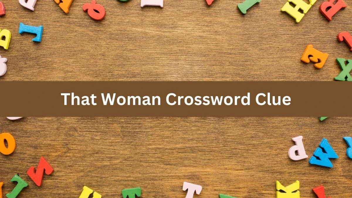 USA Today That Woman Crossword Clue Puzzle Answer from August 06, 2024